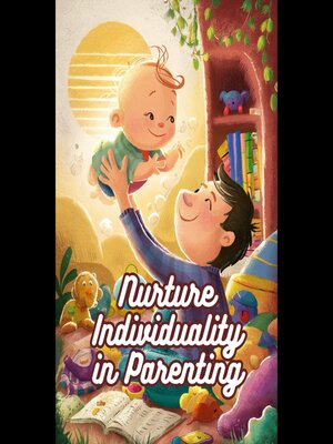 cover image of Nurture Individuality in Parenting
